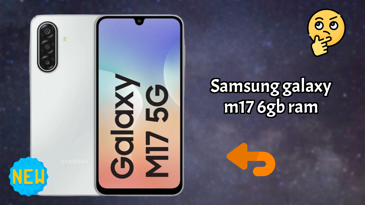 Samsung Galaxy M17 6GB RAM 2026 Buyer Guide – Best Value Mobile?
